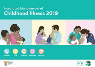 Childhood Illness 2019
Integrated Management of
Nutrition Healthcare
Love Extra Care
Protection
 