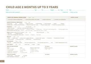 74
CHILD AGE 2 MONTHS UP TO 5 YEARS
Name: ______________________________________________ Age: _______ HC____________ Weight: _______ kg Temp: ______ o
C Date: _________________________
What are the child’s problems? ___________________________________________________________________________ Initial Visit Follow-up Visit
CHECK FOR GENERAL DANGER SIGNS yes no
NOT ABLE TO DRINK OR BREASTFEED CONVULSIONS DURING THIS ILLNESS VOMITS EVERYTHING LETHARGIC OR UNCONSCIOUS
ALWAYS classify:
COUGH OR DIFFICULT BREATHING? yes no
For how long? ______ days Counted ______ breaths per minute Fast breathing Chest indrawing Stridor Wheeze
If wheeze, ask: Wheeze before this illness Wheeze for more than 7 days Frequent cough at night Treatment for asthma at present
DIARRHOEA? yes no For how long? _____ days		
Blood in the stool How much / what fluid mother has given: _____________
General condition: Lethargic or unconscious Restless or irritable Sunken eyes Not able to drink/drinking poorly Drinking eagerly, thirsty
Pinched abdomen skin goes back: Normal goes back slowly goes back very slowly (> 2 secs)
FEVER (by history or feel or 37.5°C or above)? yes no Fever for how long?______­­­
_ days		
Stiff neck Bulging fontanelle
Malaria Risk. If malaria risk: Malaria Test: Positive Negative Not done
MEASLES? yes no
Fever Measles rash Runny nose, or Cough or Red eyes Contact with measles Pneumonia Symptomatic HIV infection
Cornea clouded Deep mouth ulcers Mouth ulcers Eyes draining pus
EAR PROBLEM? yes no
Ear pain Wakes child at night? Pus seen draining from ear. Ear discharge reported: for _____ days Tender swelling behind the ear
SORE THROAT? yes no Runny nose Cough Rash
CHECK FOR MALNUTRITION All children ALWAYS classify:
Weight
Very Low Weight
Losing weight
Weight gain unsatisfactory
Weight gain satisfactory
MUAC
< 11.5cm
≥11.5 and<
12.5cm
12.5cm or more
Weight for Height/length
z-score < -3
z-score ≥-3 and -2
z-score ≥ 2 or more
Ht:_____
Oedema of both feet
Yes No
CHECK FOR ANAEMIA All children
Severe Pallor Some Pallor No Pallor
If pale, Haemoglobin measured _______ gm / dl
ALWAYS classify:
 