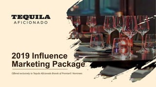 2019 Influence
Marketing Package
Offered exclusively to Tequila Aficionado Brands of Promise© Nominees
 