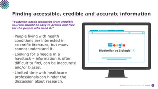 2019 EUROPEAN MEETING OF ISMPP 6
Finding accessible, credible and accurate information
• People living with health
conditi...