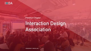 SPONSORSHIP / VORSTELLUNG
Interaction Design
Association
Frankfurt Chapter
 