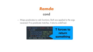 Ramda
cond
- Maps predicates to calc functions. Both are applied to the args
received. If no predicate matches, it returns...