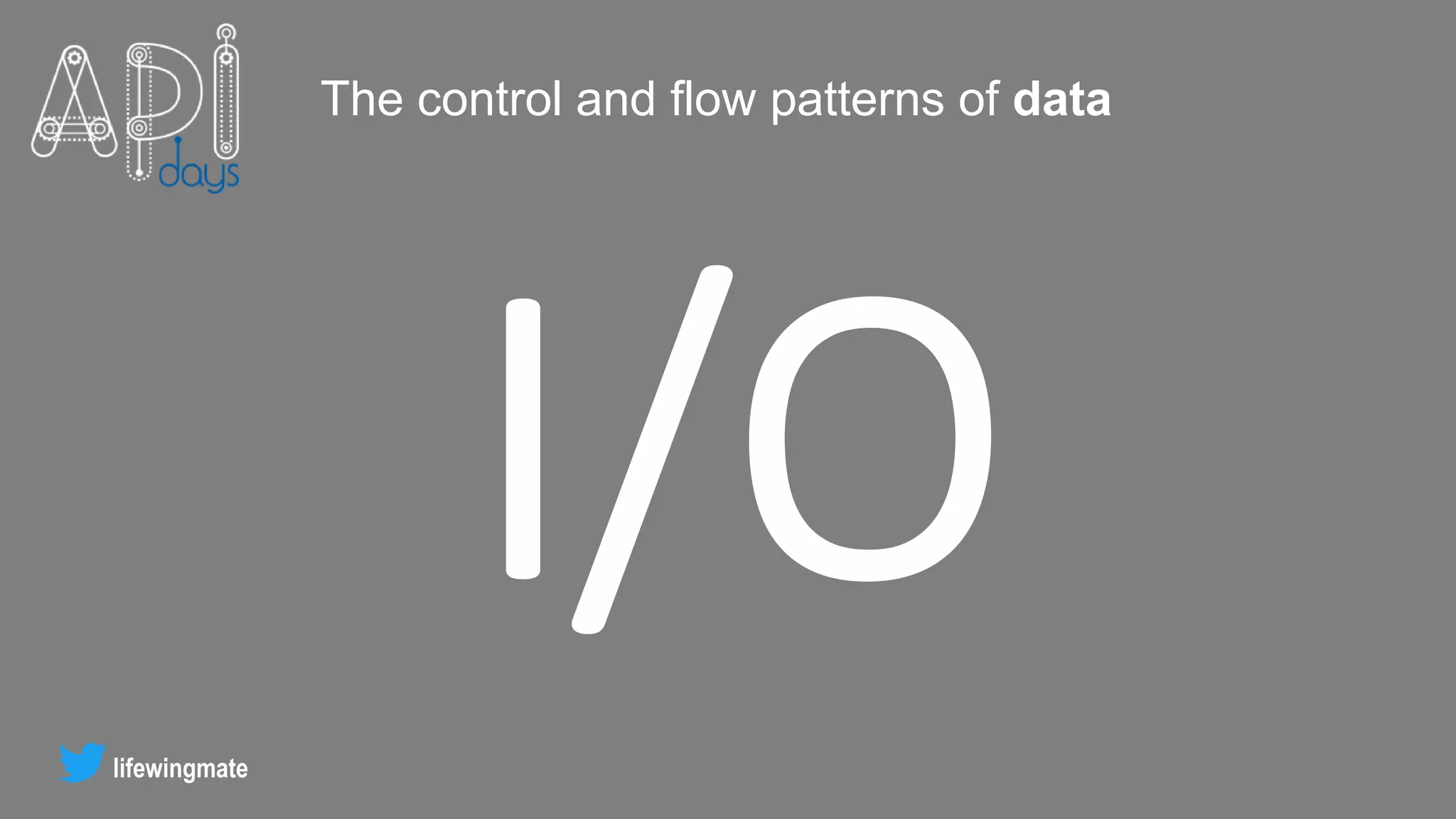 lifewingmate
The control and flow patterns of data
 