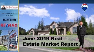 June 2019 Real
Estate Market Report
Want to know more?
Call me!
204-333-2202
 