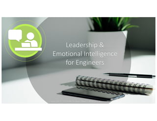 Copyright © 2019 AB Strategic Media All Rights Reserved
Leadership &
Emotional Intelligence
for Engineers
 