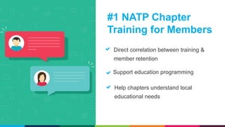 Direct correlation between training &
member retention
Help chapters understand local
educational needs
Support education ...