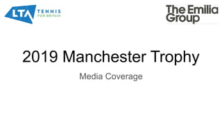 2019 Manchester Trophy
Media Coverage
 