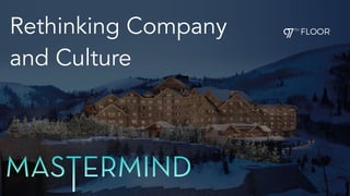 Rethinking Company
and Culture
 