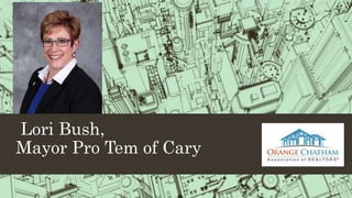 Lori Bush,
Mayor Pro Tem of Cary
 