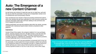7/10/19 ©Epsilon
Auto: The Emergence of a
new Content Channel
As self driving cars continue to make their way into our daily lives, we’ll shift
the way we view the automobile; moving from a transportation vehicle to full
on entertainment and communication channel.
Auto manufactures from Honda to Tesla are providing entertainment options
within their vehicles that will have implications for how consumers access and
consume information within their commute; leading to new commerce and
brand engagement opportunities.
Utilizing gamification and real time predictive data within the vehicle, provides
marketers with a behavioral based content channel unmatched to other
platforms.
Implications
Honda’s Dream Drive system, the company’s platform for in-car purchases,
games, rewards programs and more, will allow brands to view last mile data
to show how their marketing led to sales. This type of behavioral data is
incredibly important to understand for marketers with high frequency products
or those traditionally found in convenience stores.
Outside of commerce, we’ll see personalization increasingly push its way into
the automobile. A recent patent from Amazon dictates a system that activates
in-car preferences based on that passenger that gets in. Imagine having your
vehicle optimize your route to stop at the local grocery store to pick up
missing ingredients based on the time of day and your recent Alexa usage.
Tesla is turning the center console into a full on gaming platform, with
22 playable titles, some of which utilize the steering wheel as a
controller. Don’t worry, the car needs to be parked to play.
 