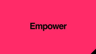 Empower
 