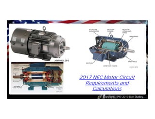 Copyright 1999-2019 Dan Dudley
2017 NEC Motor Circuit
Requirements and
Calculations
 
