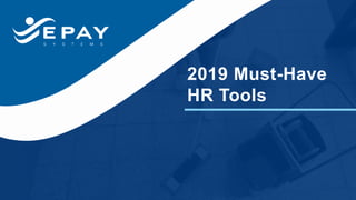 2019 Must-Have
HR Tools
 