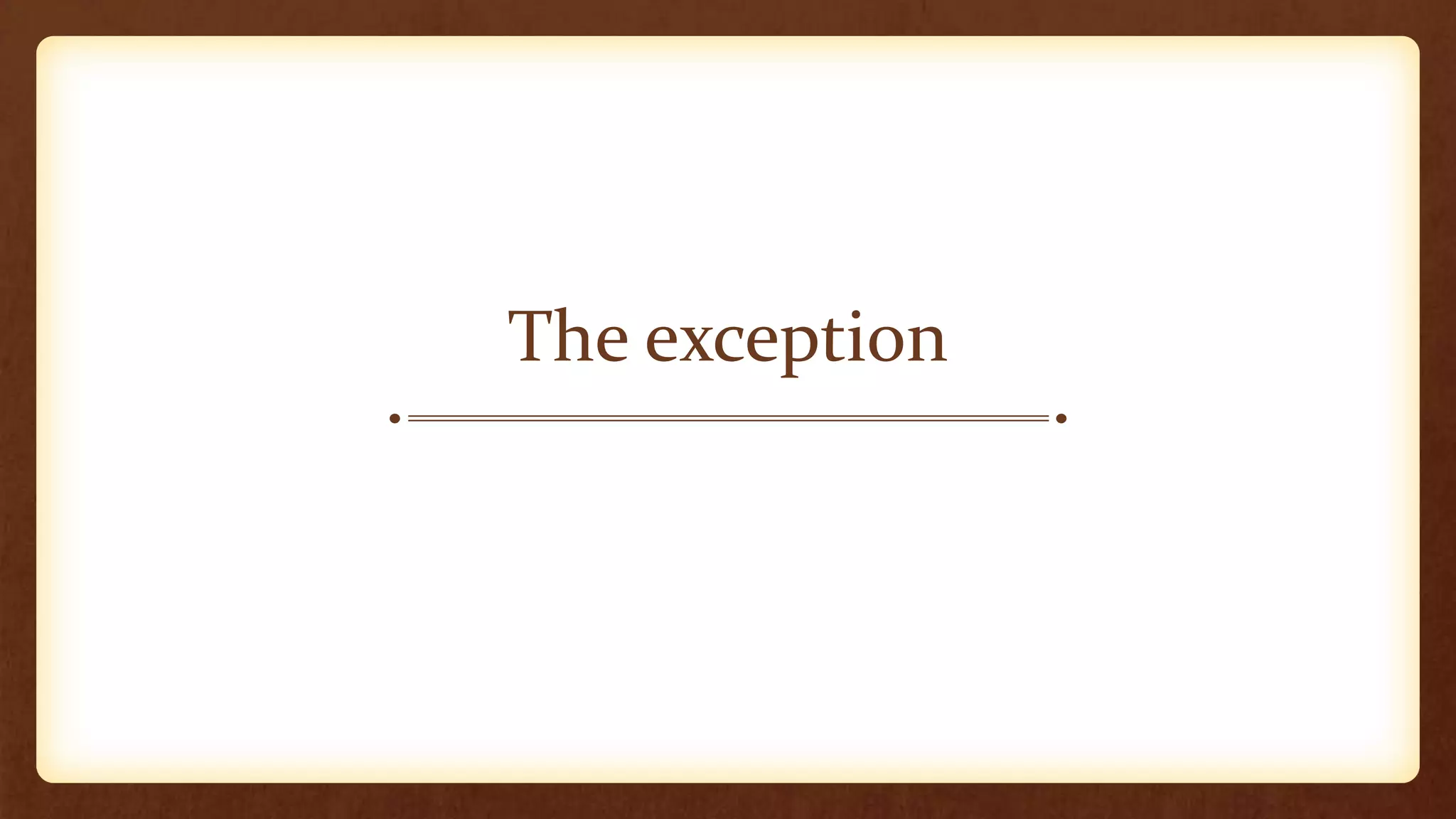 The exception
 
