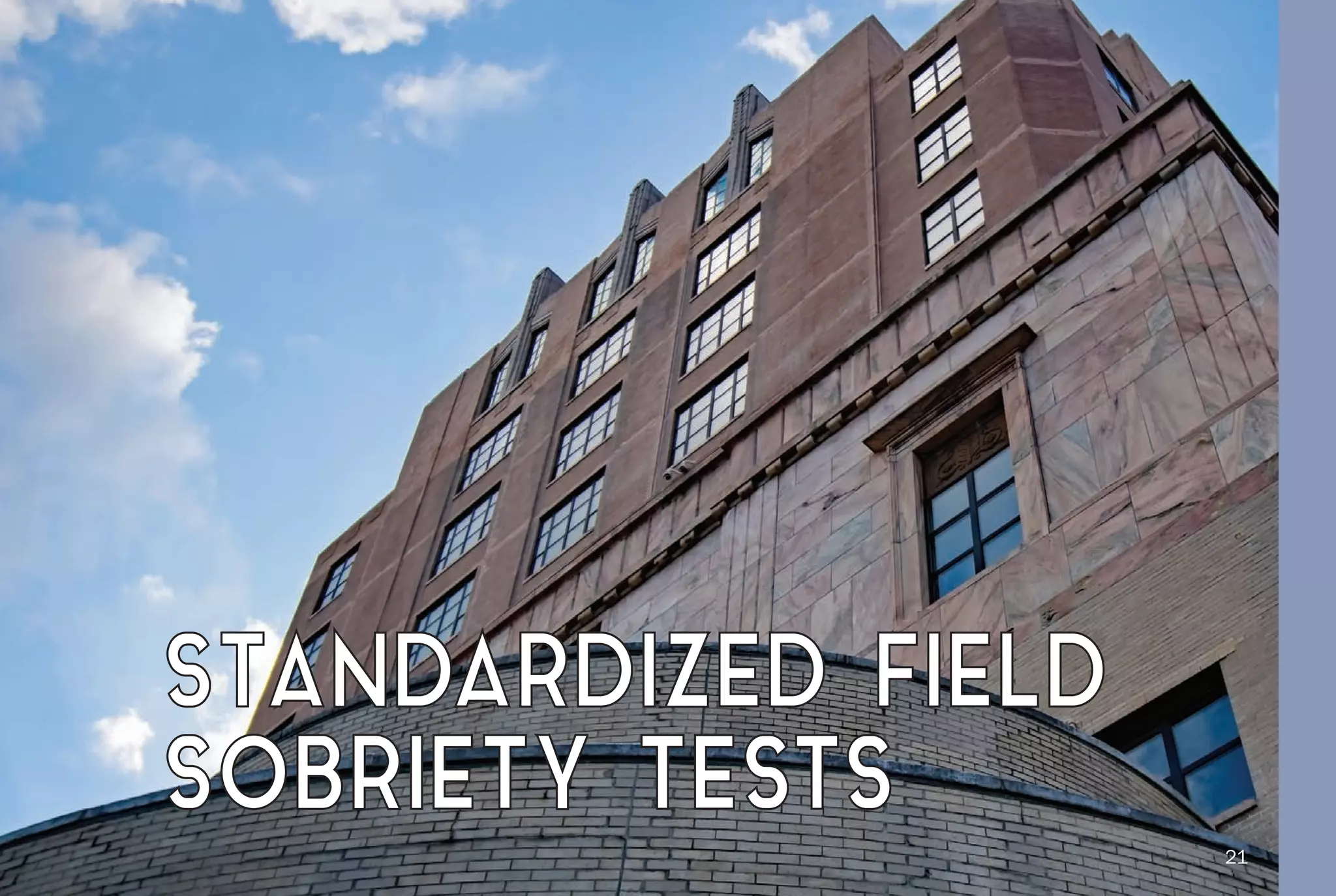 STANDARDIZED FIELD
SOBRIETY TESTS
21
 