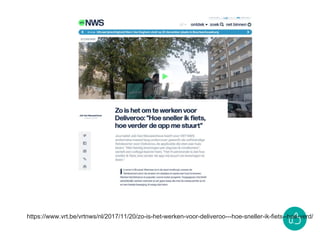 https://www.vrt.be/vrtnws/nl/2017/11/20/zo-is-het-werken-voor-deliveroo---hoe-sneller-ik-fiets--hoe-verd/
 