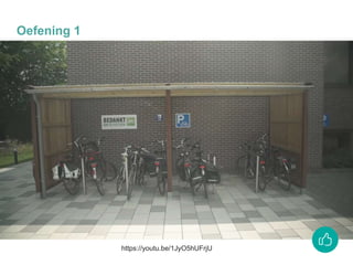 Oefening 1
https://youtu.be/1JyO5hUFrjU
 