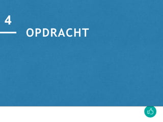 OPDRACHT
4
 