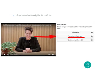 ‣ door een transcriptie te maken
 