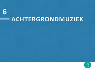 ACHTERGRONDMUZIEK
6
 