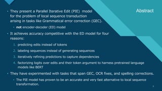 マスター タイトルの書式設定
3
• They present a Parallel Iterative Edit (PIE) model
for the problem of local sequence transduction
arisi...