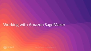 S U M M I T © 2019, Amazon Web Services, Inc. or its affiliates. All rights reserved.
 