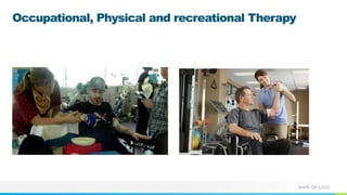NAME OR LOGO
Occupational, Physical and recreational Therapy
 