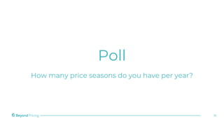 Poll
How many price seasons do you have per year?
16
 