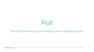 Poll
What factors do you currently use to adjust prices?
6
 
