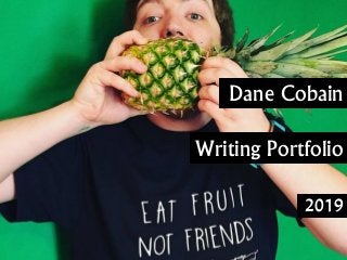 Dane Cobain
Writing Portfolio
2019
 