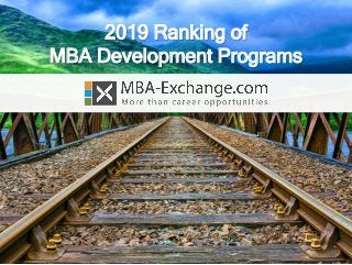 2019 Ranking of
MBA Development Programs
 
