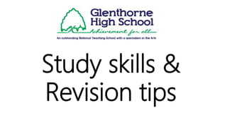 Study skills &
Revision tips
 