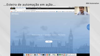 ...Esteira de automação em ação... IBM Automation
 