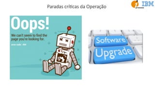 Paradas críEcas da Operação
 