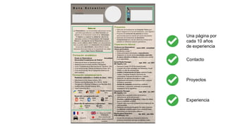 Una página por
cada 10 años
de experiencia
Contacto
Proyectos
Experiencia
 