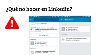 ¡Comenta! #futuroFDI @jgferreiro
¿Qué no hacer en Linkedin?
 