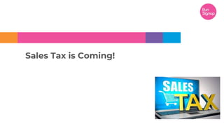 Sales Tax is Coming!
 