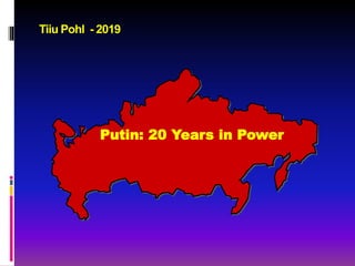 Tiiu Pohl - 2019
Putin: 20 Years in Power
 