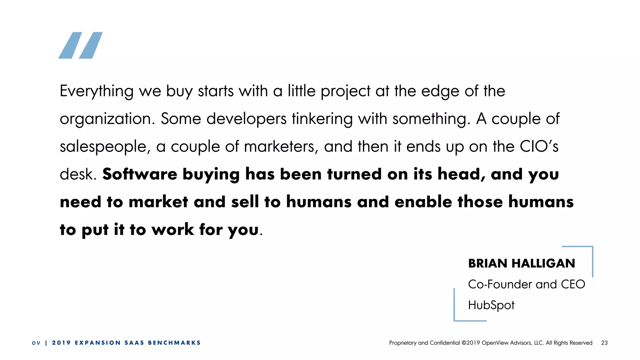 23O V | 2 0 1 9 E X P A N S I O N S A A S B E N C H M A R K S Proprietary and Confidential ©2019 OpenView Advisors, LLC. All Rights Reserved
 