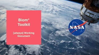 Biom*
Toolkit
[always] Working
Document
 