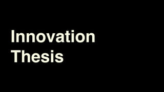 Innovation
Thesis
 