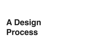 A Design
Process
 