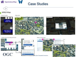 OGC
®
Case Studies
Copyright © 2019 Open Geospatial Consortium
WRLD Map
<Howto Guide> <Mapview>
Click
<Option menufrom Mouse-Rclick> <Menucontrolarea>
Click
Click
Click
 