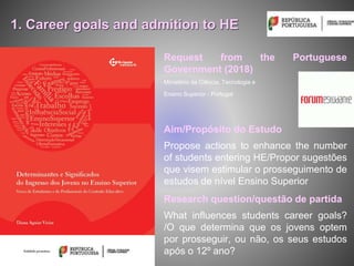 Request from the Portuguese
Government (2018)
Ministério da Ciência, Tecnologia e
Ensino Superior - Portugal
Aim/Propósito...