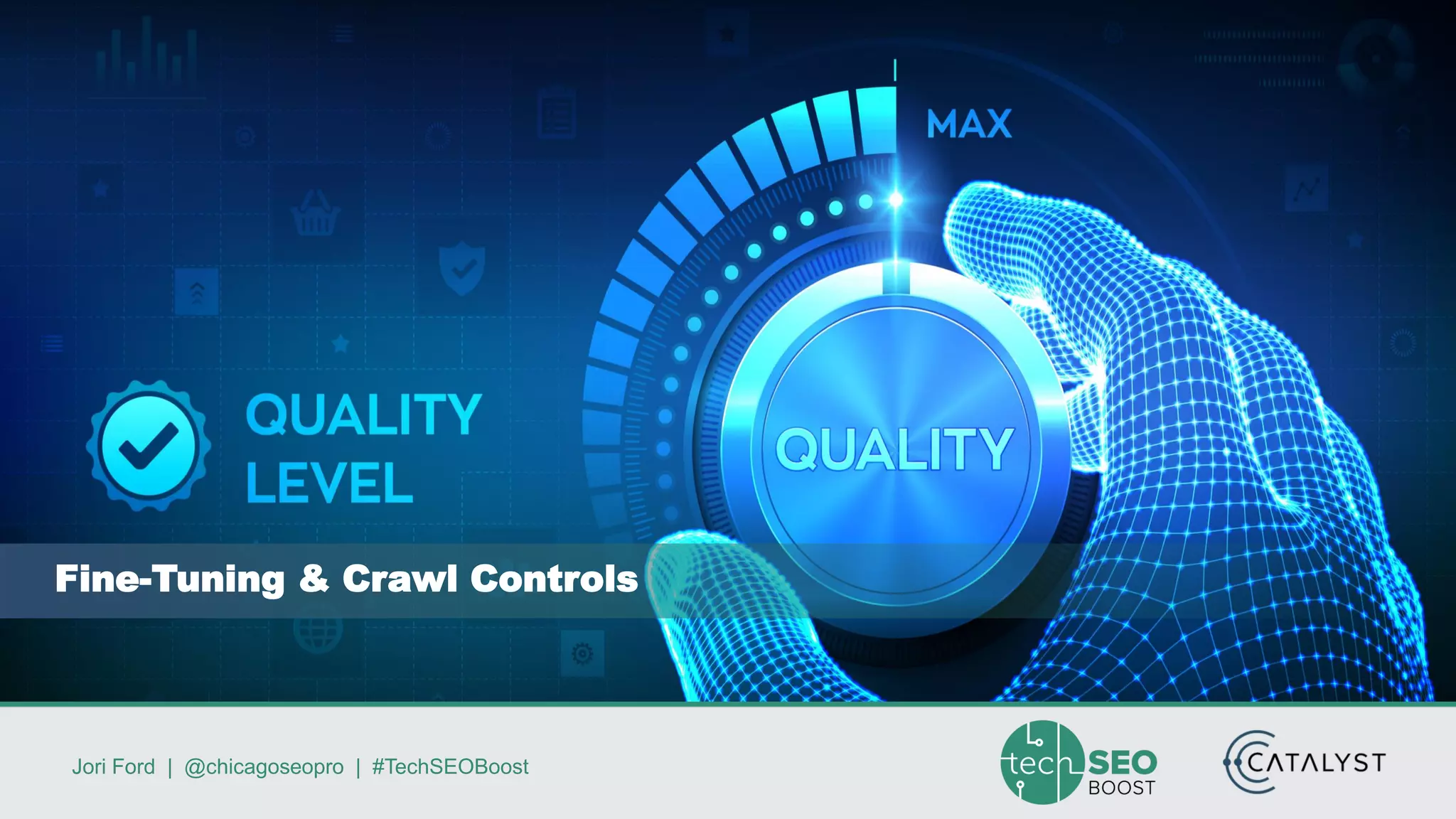 Jori Ford | @chicagoseopro | #TechSEOBoost
Fine-Tuning & Crawl Controls
 