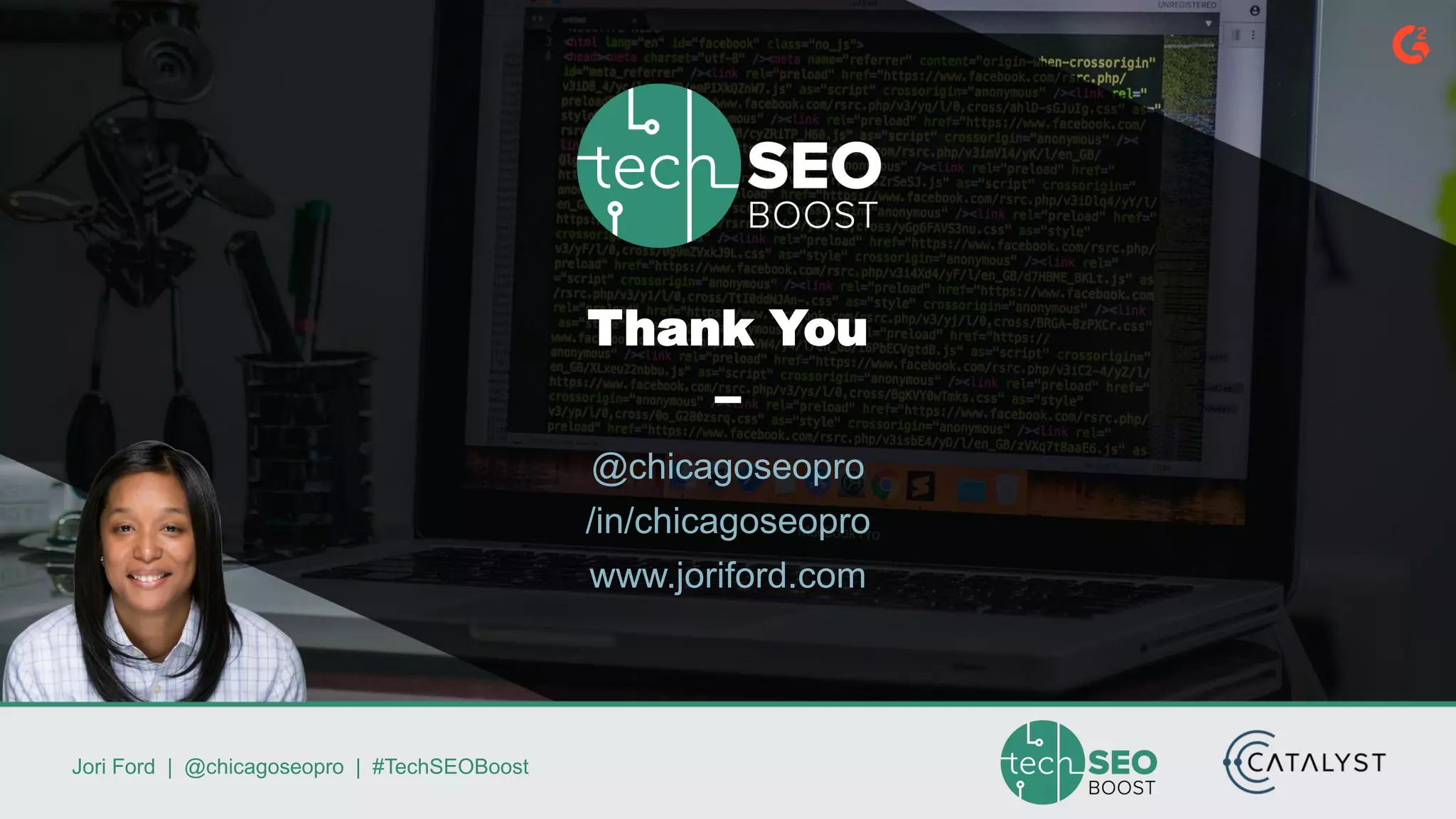 Jori Ford | @chicagoseopro | #TechSEOBoost
Thank You
–
@chicagoseopro
/in/chicagoseopro
www.joriford.com
 