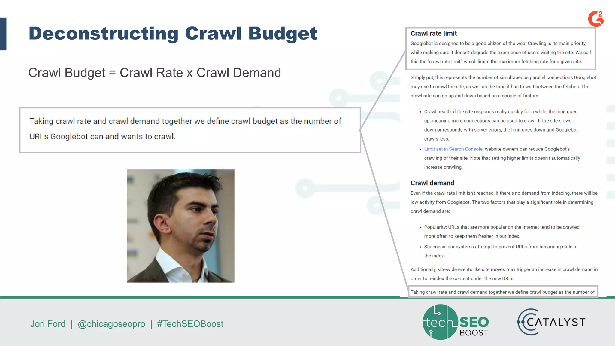 Jori Ford | @chicagoseopro | #TechSEOBoost
Deconstructing Crawl Budget
Crawl Budget = Crawl Rate x Crawl Demand
 