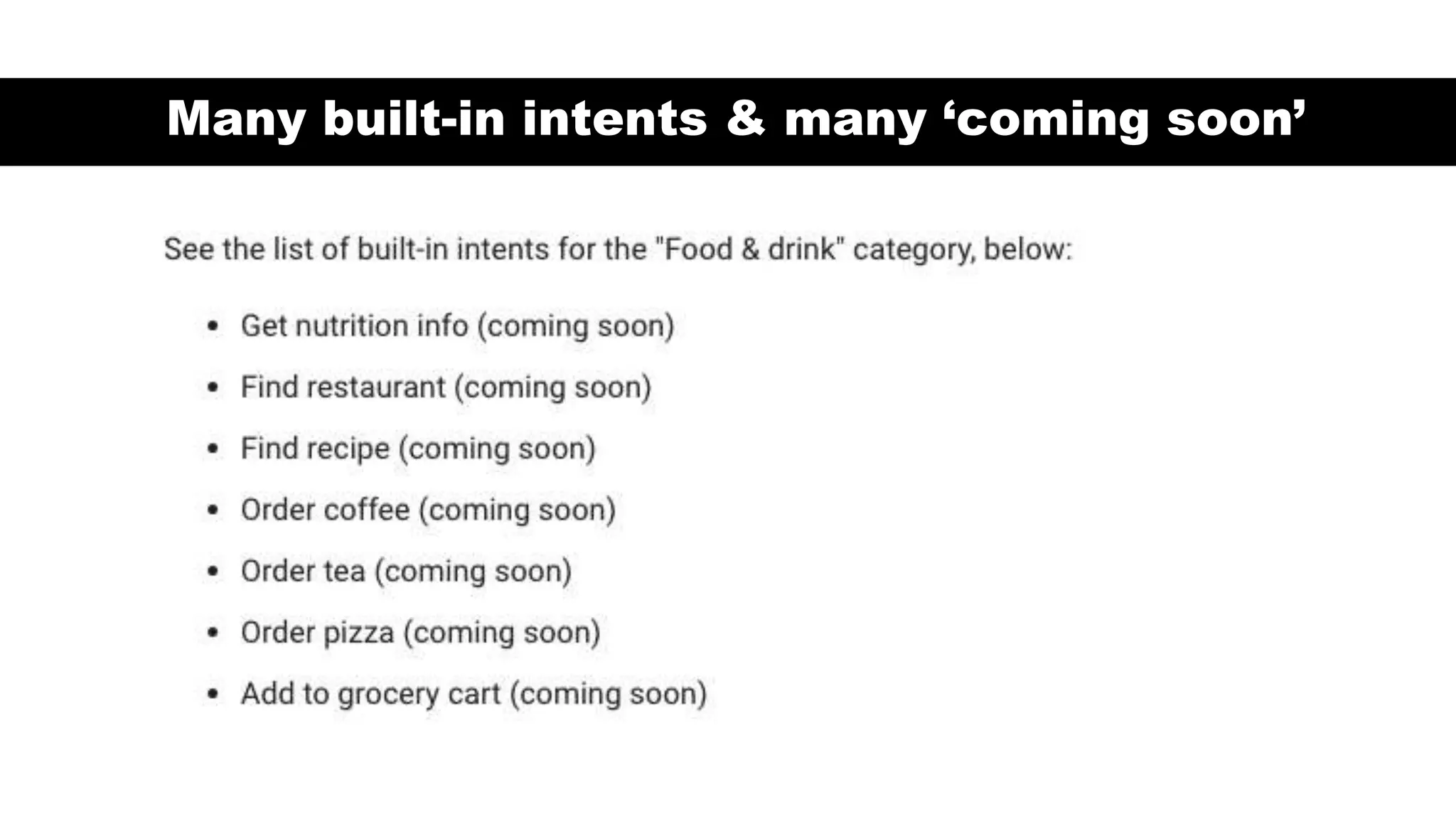 Many built-in intents & many ‘coming soon’
 