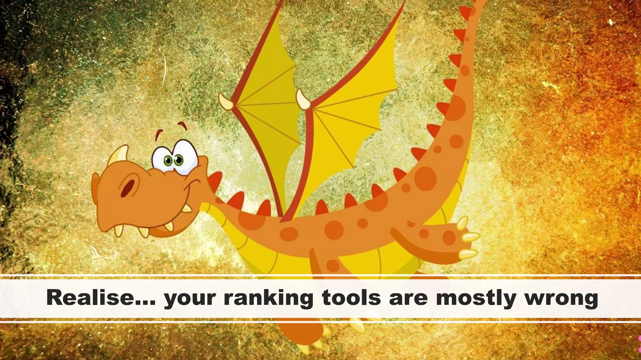 Realise… your ranking tools are mostly wrong
 