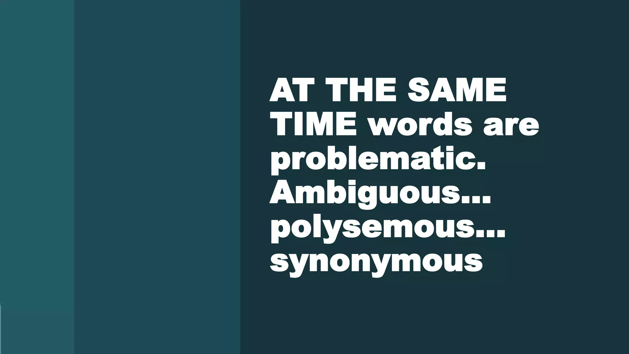 Dawn Anderson | @dawnieando | #TechSEOBoost
AT THE SAME
TIME words are
problematic.
Ambiguous…
polysemous…
synonymous
 